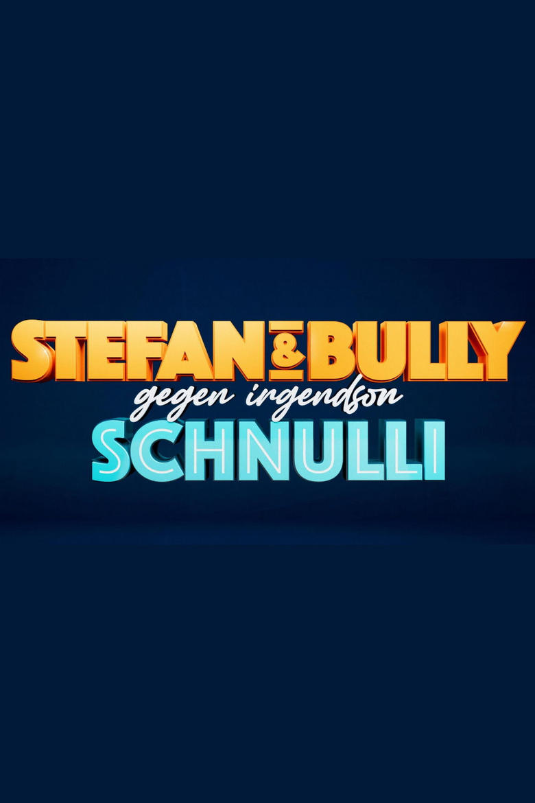 Poster of Stefan und Bully gegen irgendson Schnulli