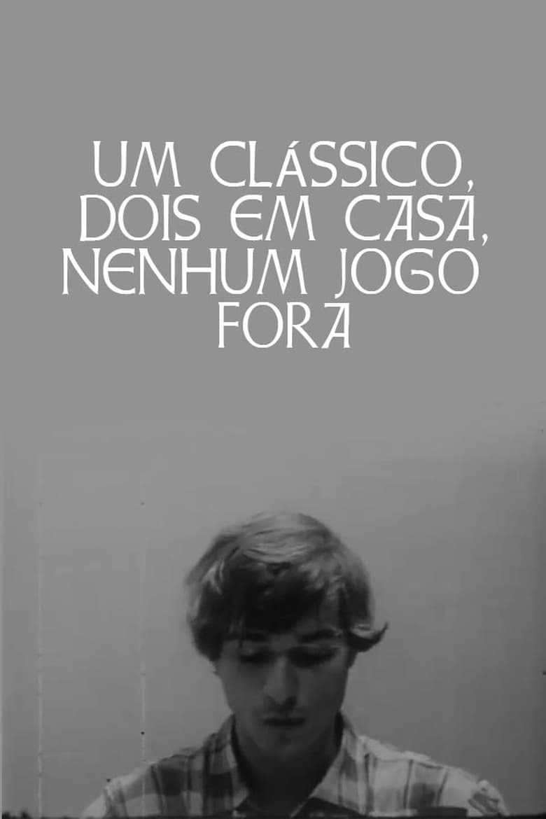 Poster of Um Clássico, Dois em Casa, Nenhum Jogo Fora