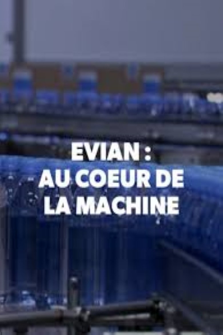 Poster of Evian, au coeur de la machine