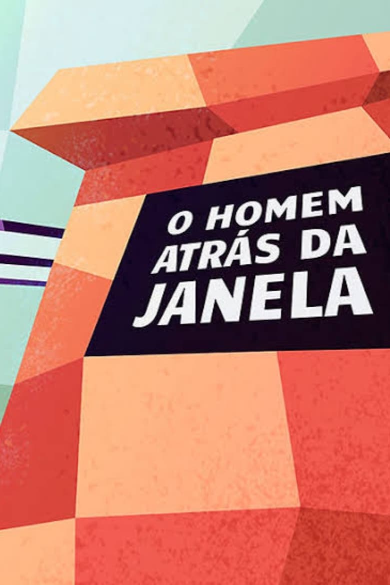 Poster of O Homem Atrás da Janela