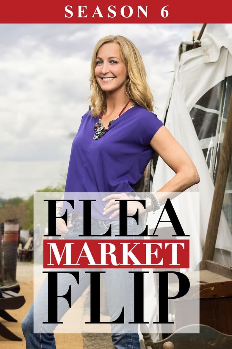 Poster of Episodes in Flea Market Flip - Season 6 - Season 6