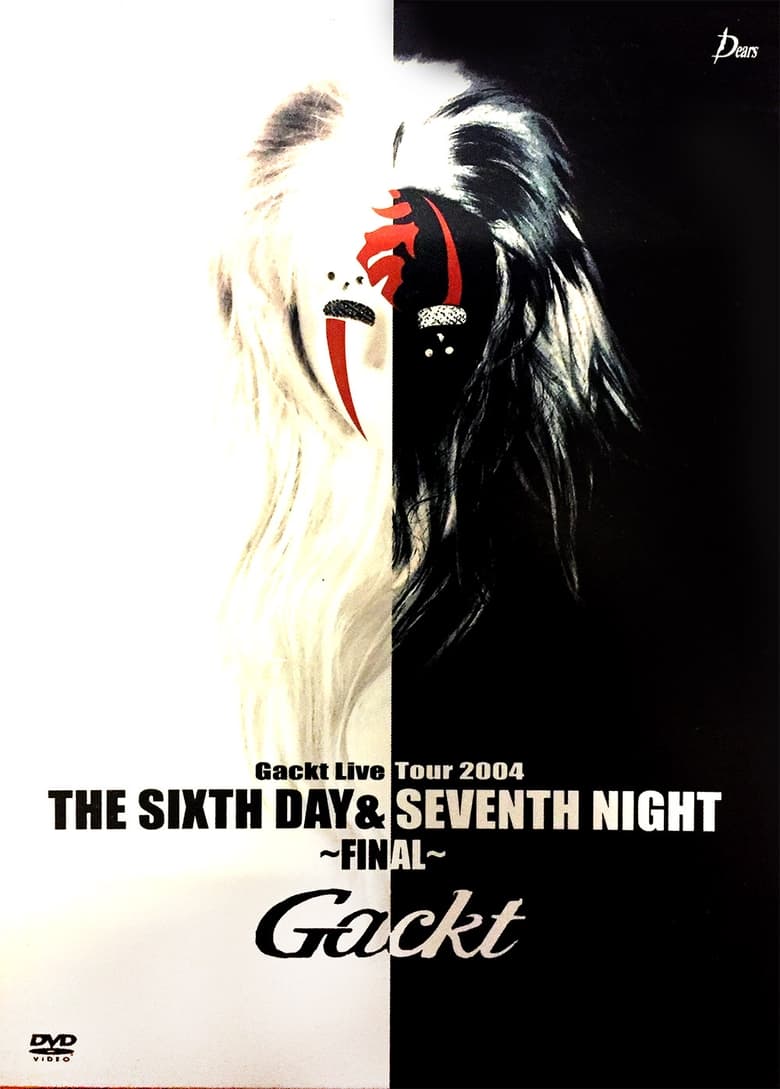 Poster of Gackt Live Tour 2004 THE SIXTH DAY & SEVENTH NIGHT ~FINAL~