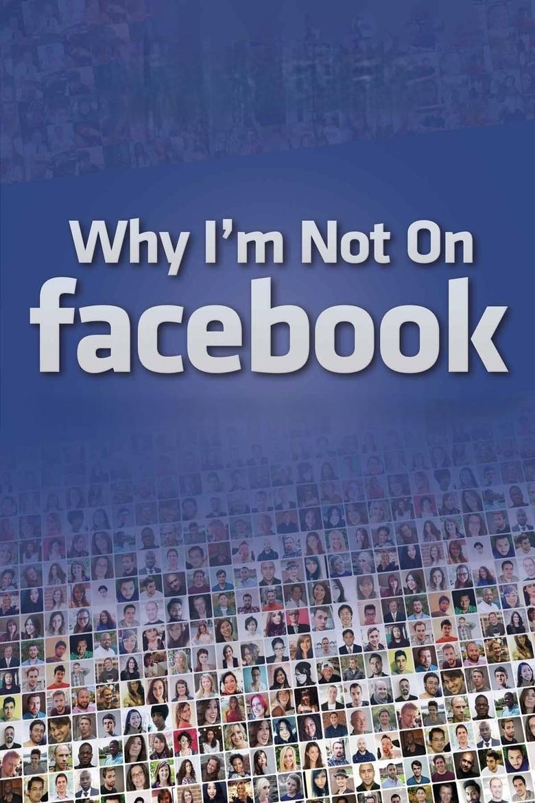 Poster of Why I'm Not on Facebook