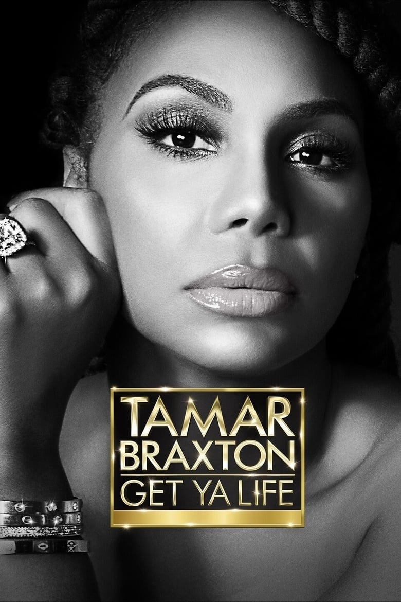 Poster of Episodes in Tamar Braxton  Get Ya Life! - Season 1 - Season 1