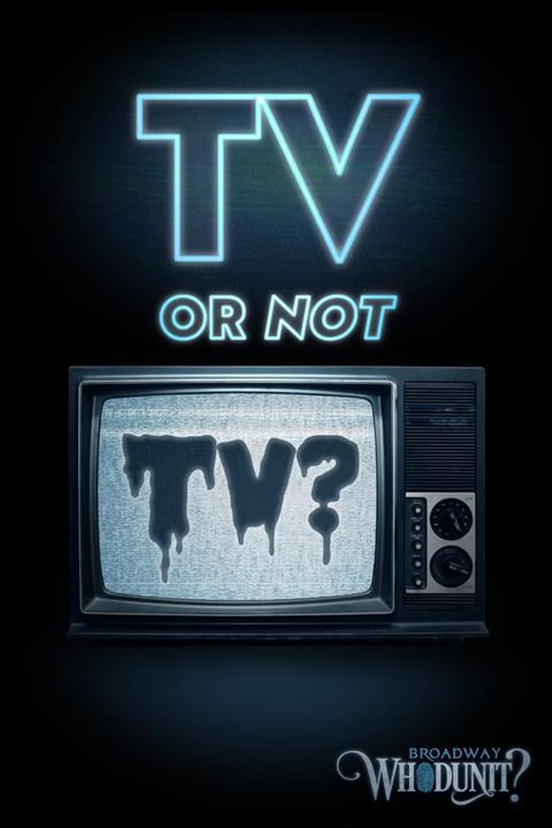 Poster of Episodes in Broadway Whodunit - TV or Not TV? - TV or Not TV?