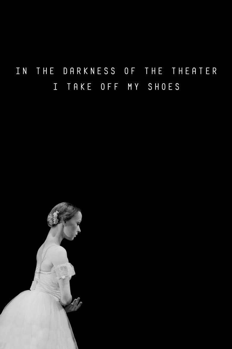 Poster of In the Darkness of the Theater I Take Off My Shoes