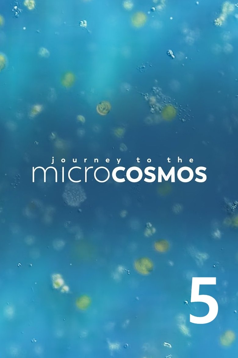 Poster of Episodes in Journey To The Microcosmos - Season 5 - Season 5