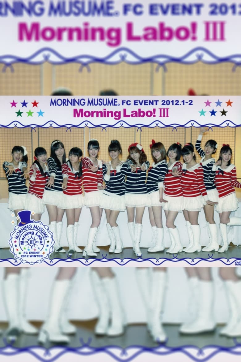 Poster of Morning Musume. FC Event 2012 ~Morning Labo! Ⅲ~