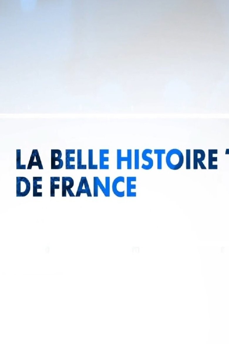 Poster of Episodes in La Belle Histoire De France - Season 1 - Season 1