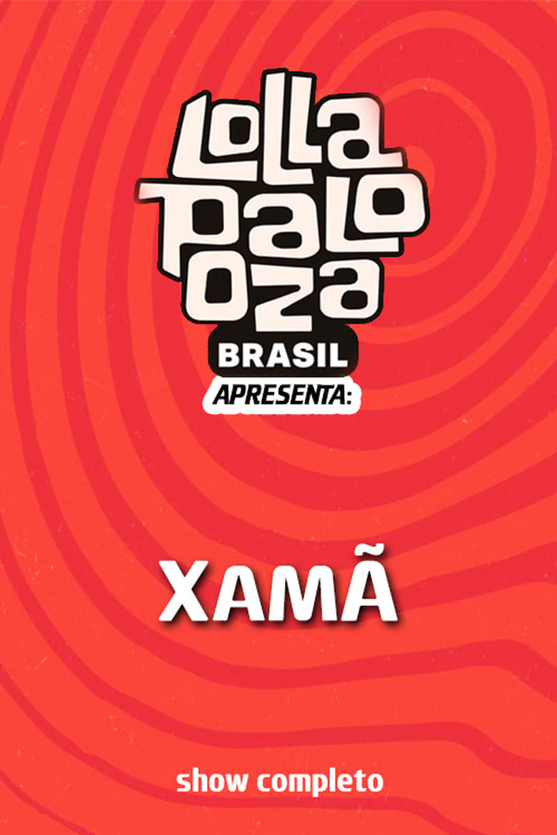 Poster of Xamã: Lollapalooza Brasil