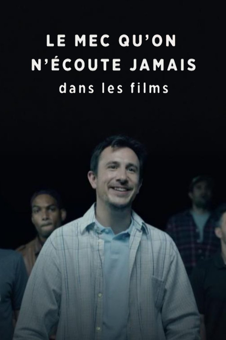 Poster of Le mec qu’on n’écoute jamais dans les films