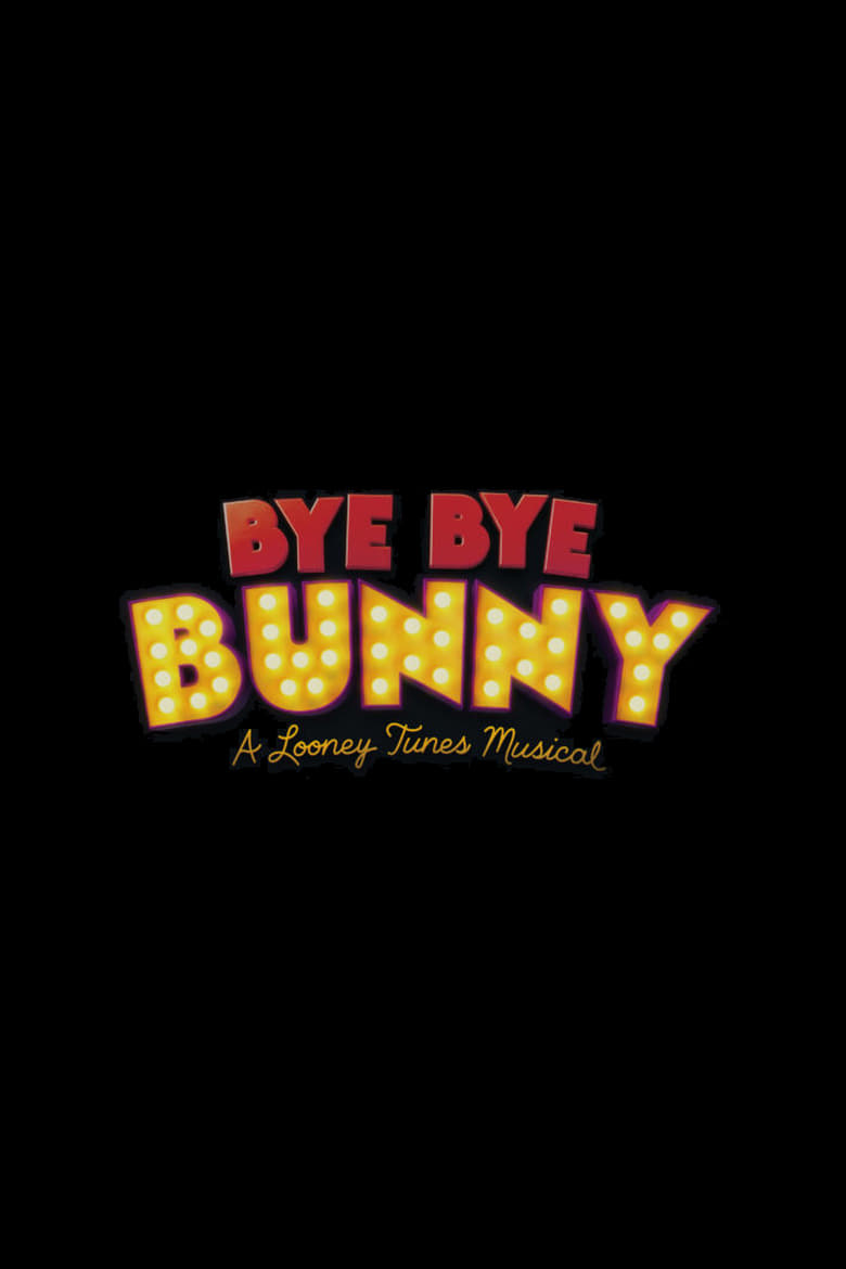 Poster of Bye Bye Bunny: A Looney Tunes Musical