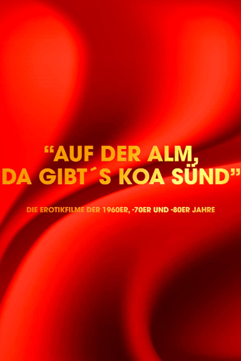 Poster of "Auf der Alm da gibt's koa Sünd" - Die Erotikfilme der 1960er, -70er und -80er Jahre