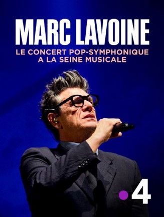 Poster of Marc Lavoine, le concert pop-symphonique à la Seine Musicale