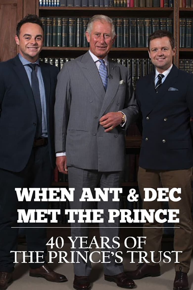 Poster of When Ant & Dec Met The Prince: 40 Years of The Prince's Trust