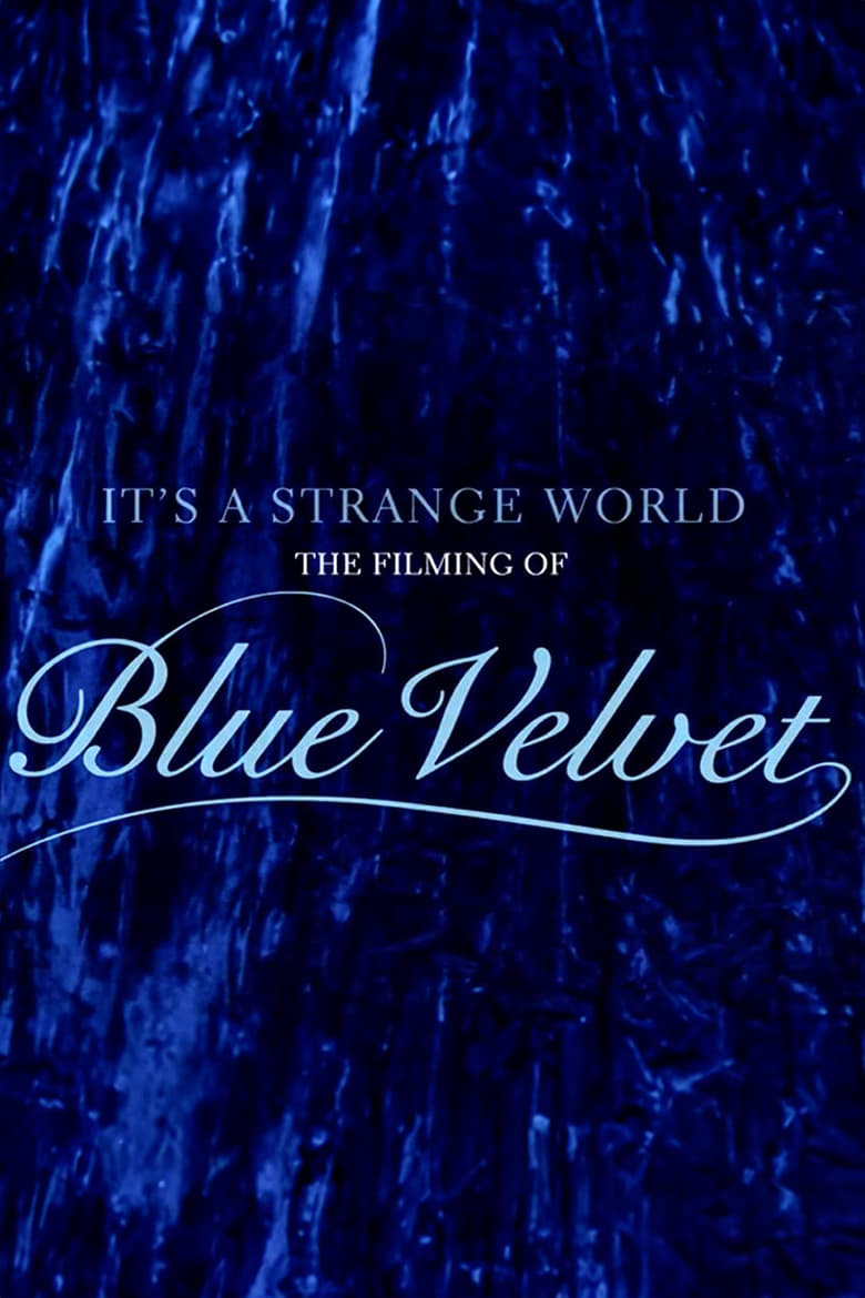 Poster of It's a Strange World: The Filming of 'Blue Velvet'