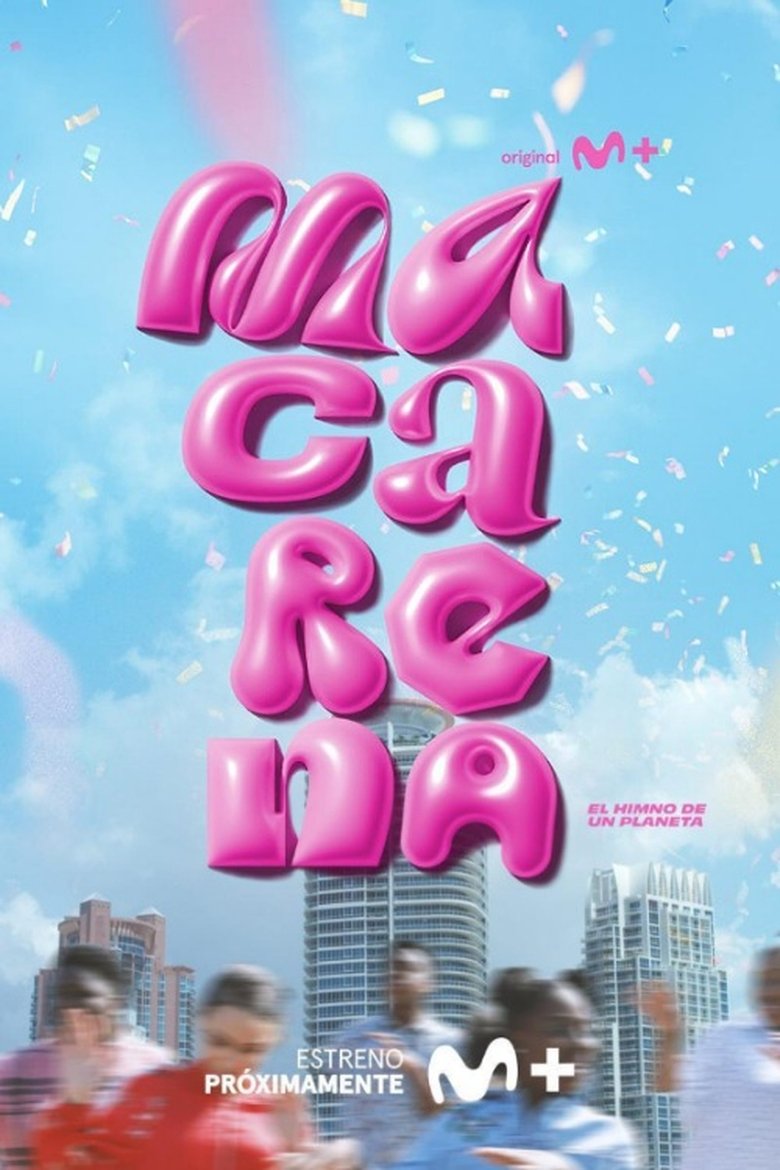 Poster of Episodes in Macarena. El Himno De Un Planeta - Season 1 - Season 1