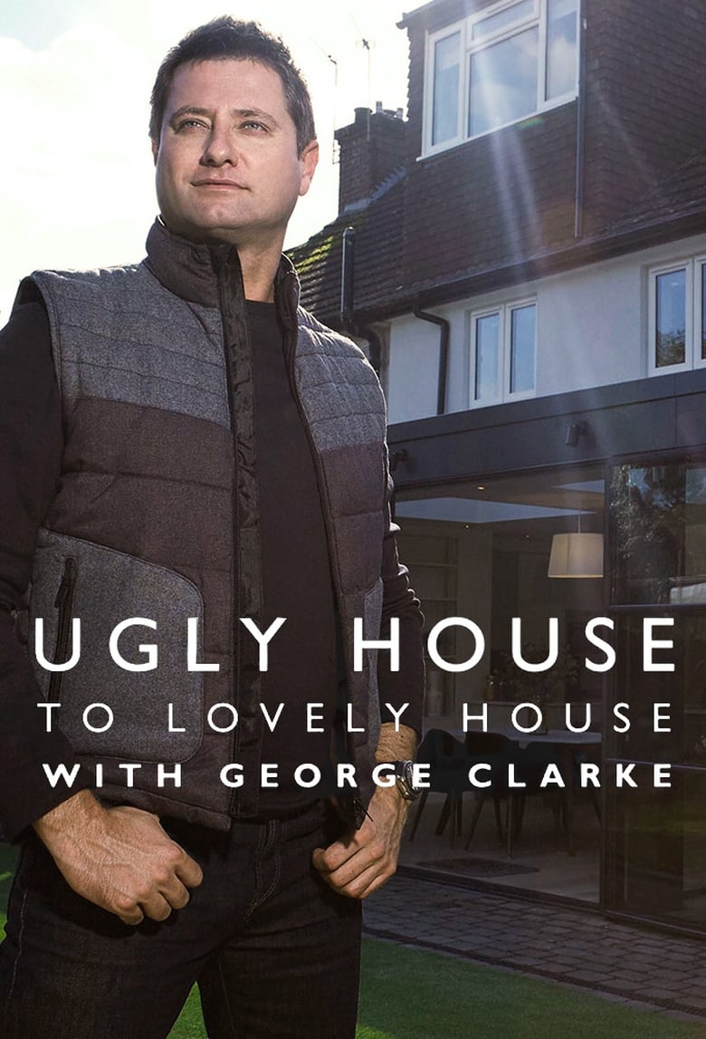 Poster of Ugly House to Lovely House with George Clarke