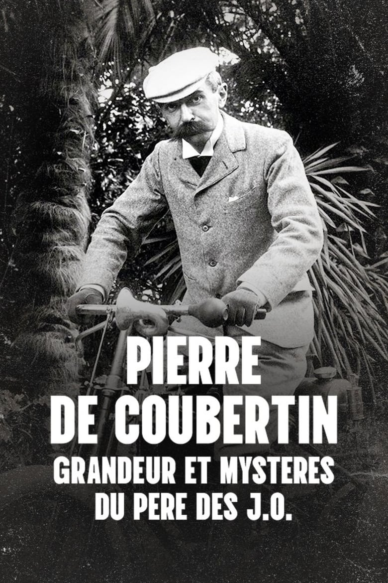 Poster of Pierre de Coubertin : Grandeur et mystères du père des J.O.