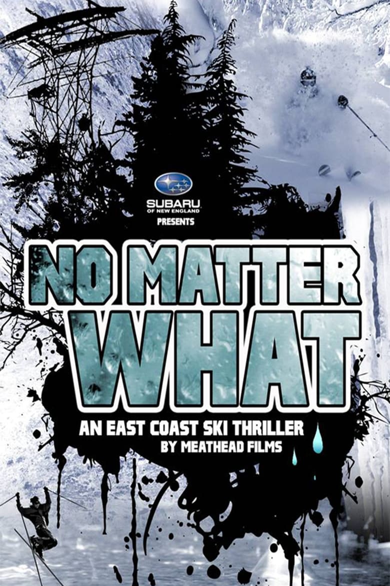 Poster of No Matter What: An East Coast Ski Thriller by Meathead Films