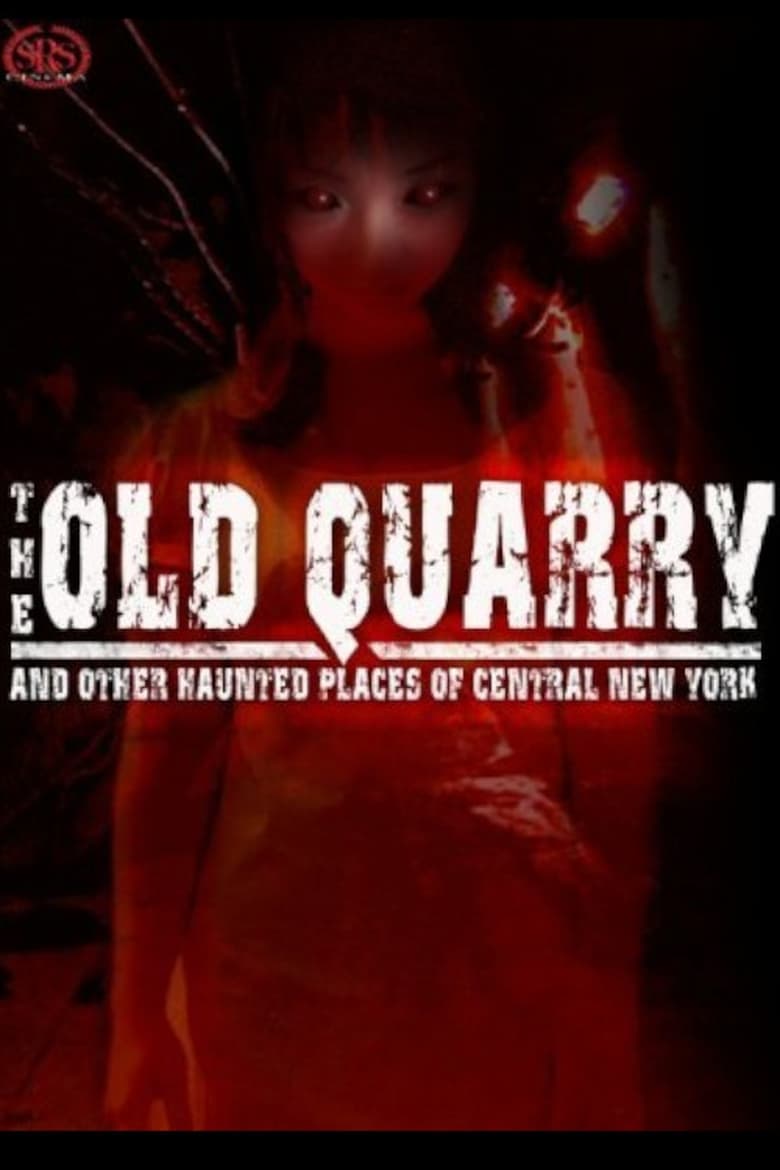 Poster of The Old Quarry and Other Haunted Places of Central New York