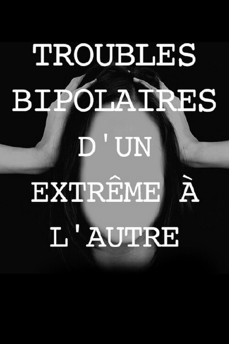 Poster of Troubles bipolaires, d'un extrême à l'autre