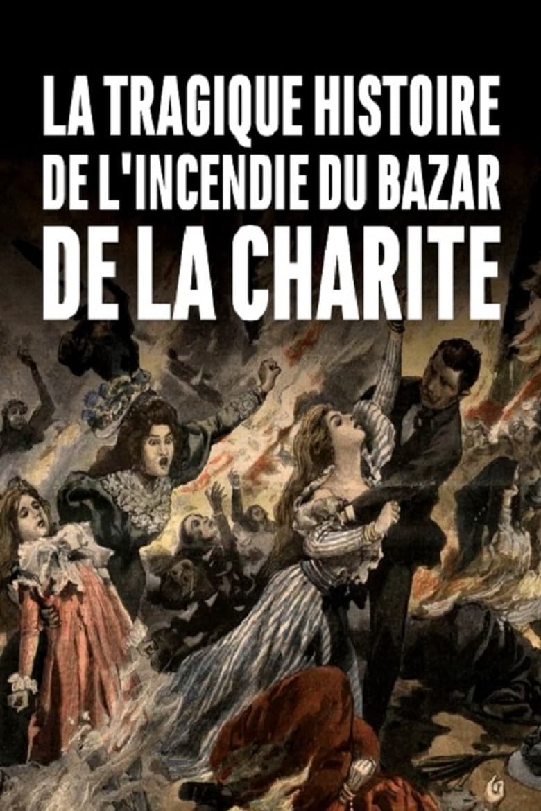 Poster of La tragique histoire de l'incendie du Bazar de la Charité