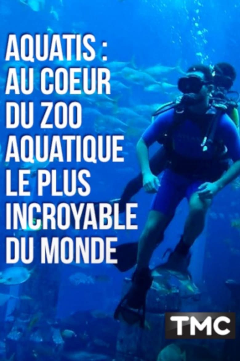 Poster of Aquatis : au cœur du zoo aquatique le plus incroyable du monde