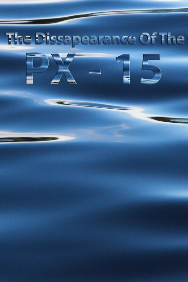 Poster of The Disappearance Of The PX-15