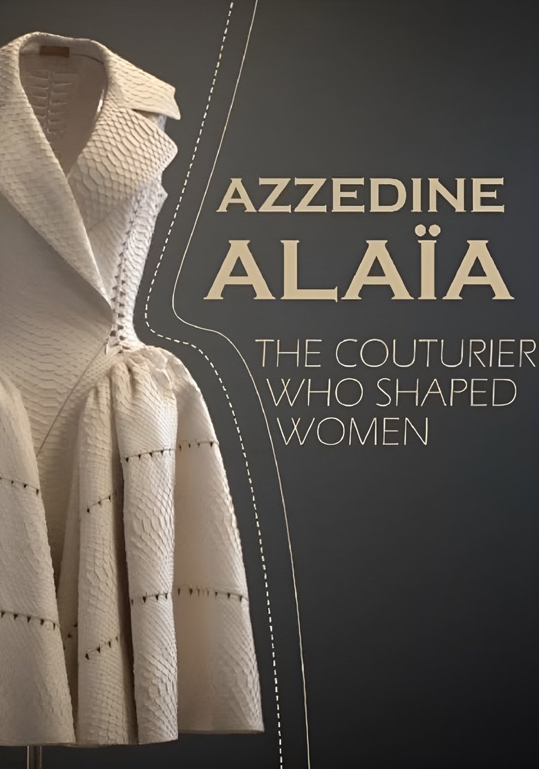 Poster of Azzedine Alaïa: The Couturier Who Shaped Women