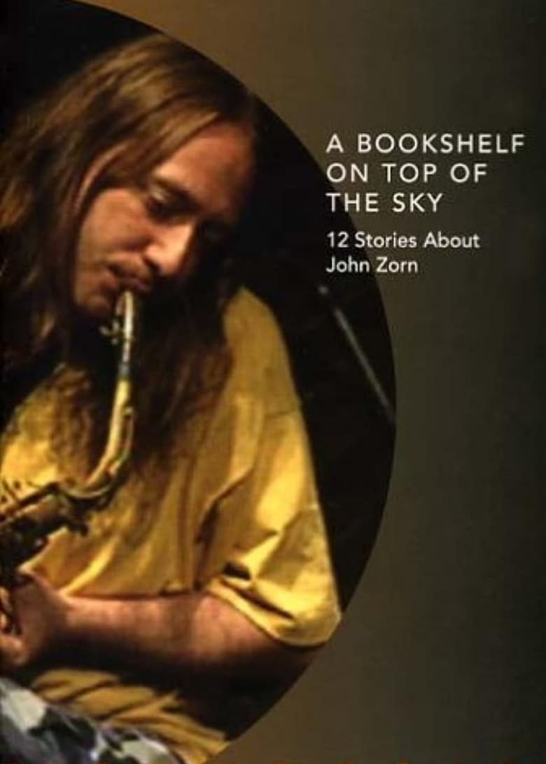 Poster of A Bookshelf on Top of the Sky: 12 Stories About John Zorn