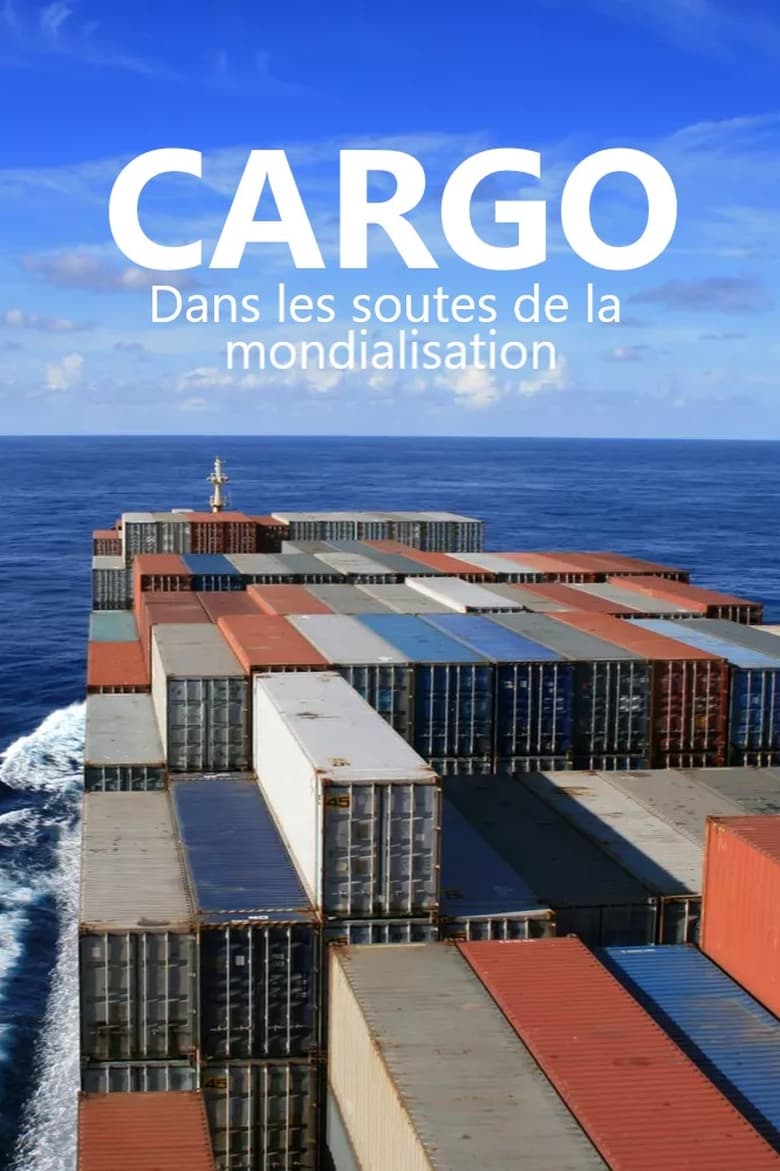 Poster of Cargos - Dans les soutes de la mondialisation