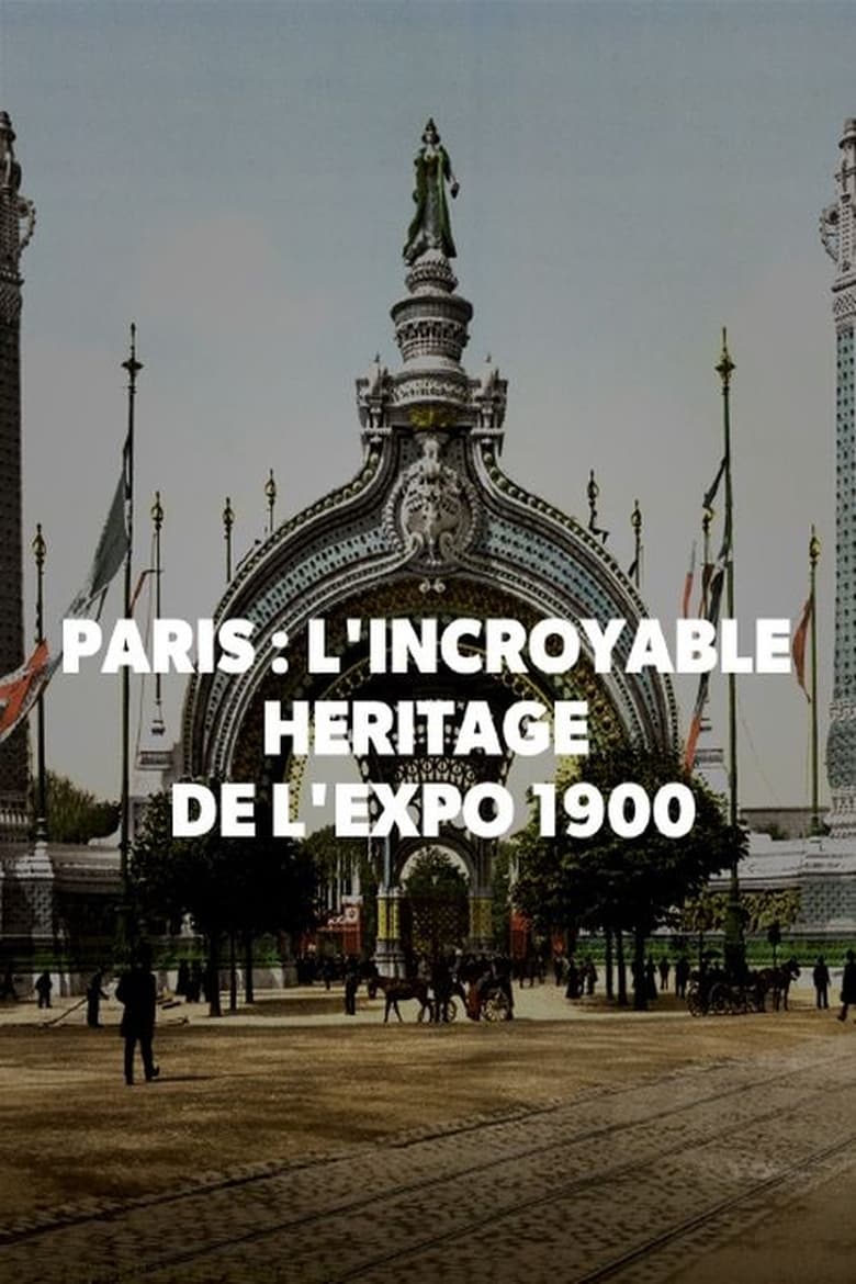 Poster of Paris : L'incroyable héritage de l'exposition 1900