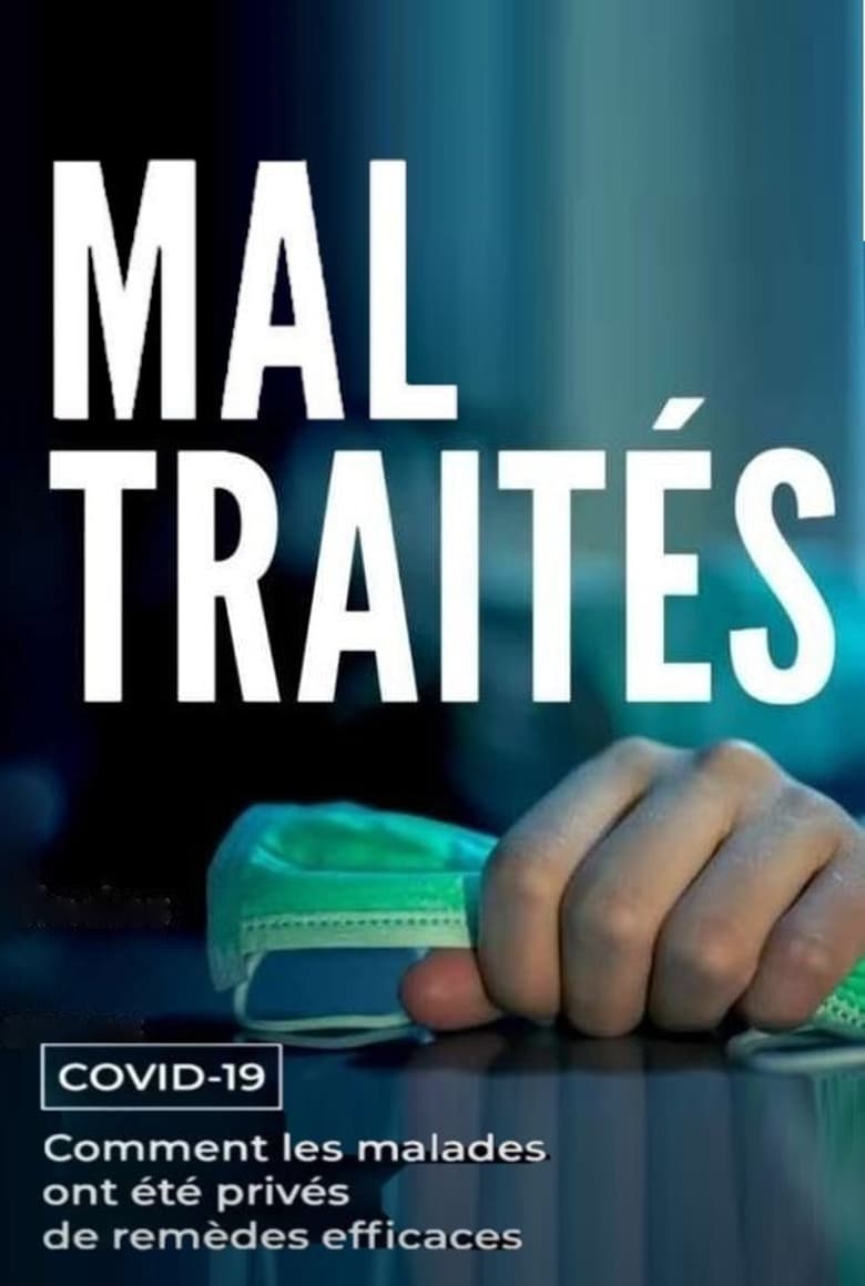 Poster of MAL TRAITÉS - Covid-19 : Comment les malades ont été privés de remèdes efficaces