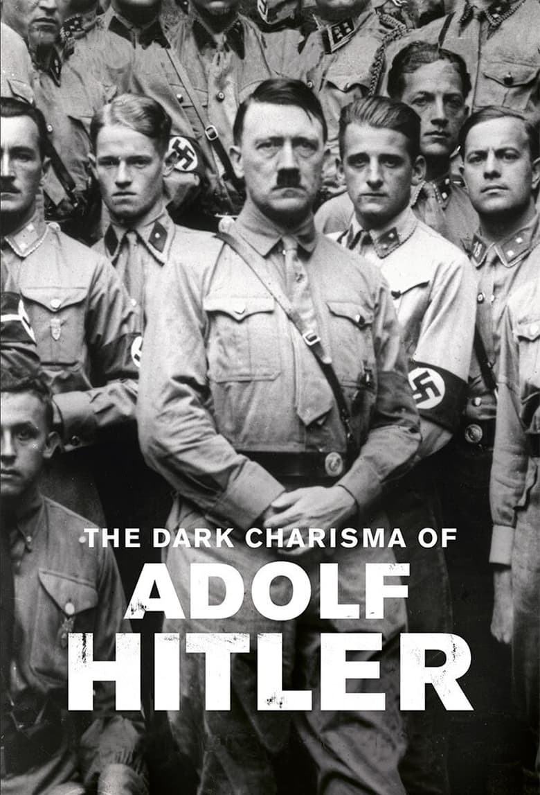 Poster of Episodes in The Dark Charisma Of Adolf Hitler - Season 1 - Season 1