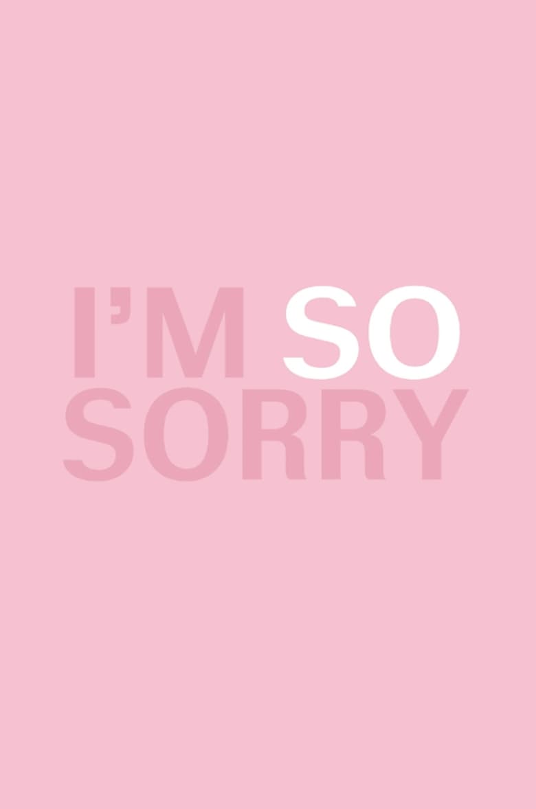 Poster of I'm SO Sorry