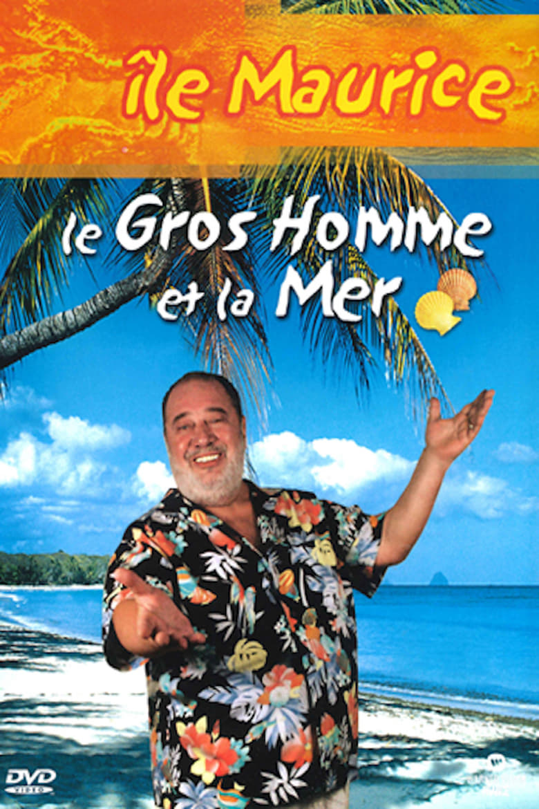 Poster of Le Gros Homme et la mer - Carlos à l'Île Maurice.