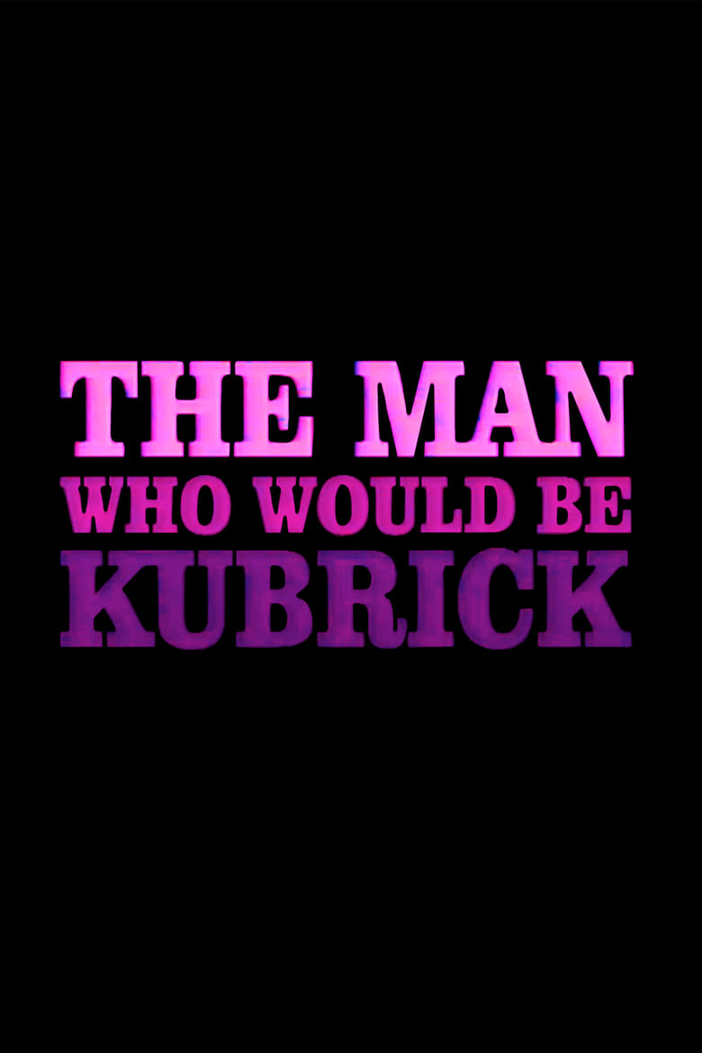 Poster of The Man Who Would Be Kubrick