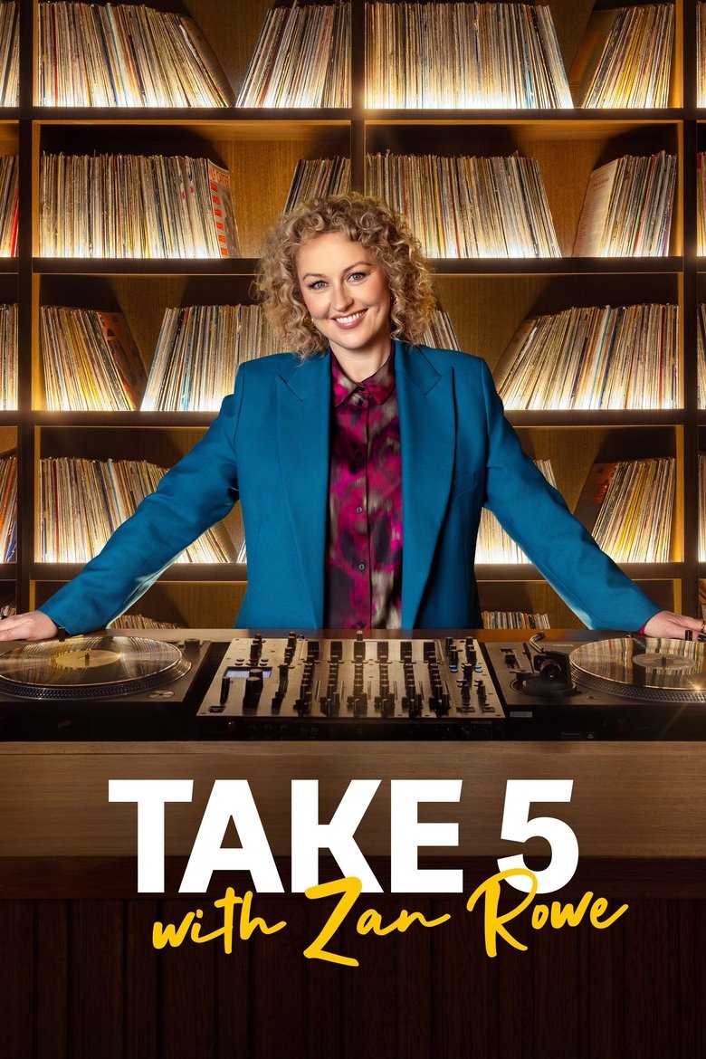 Poster of Episodes in Take 5 With Zan Rowe - Season 4 - Season 4