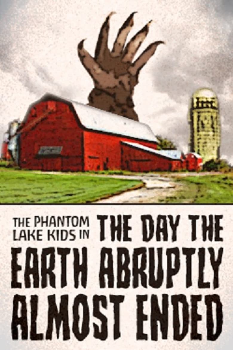 Poster of The Phantom Lake Kids in: The Day the Earth Abruptly Almost Ended