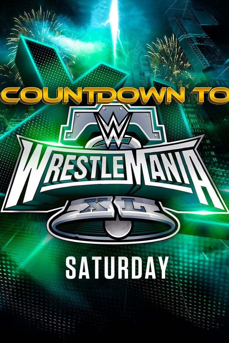 Poster of WWE Countdown to WrestleMania XL Saturday