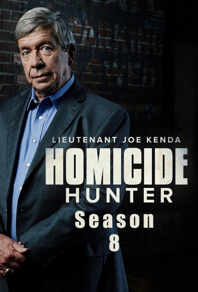 Poster of Episodes in Homicide Hunter  Lt Joe Kenda - Season 8 - Season 8