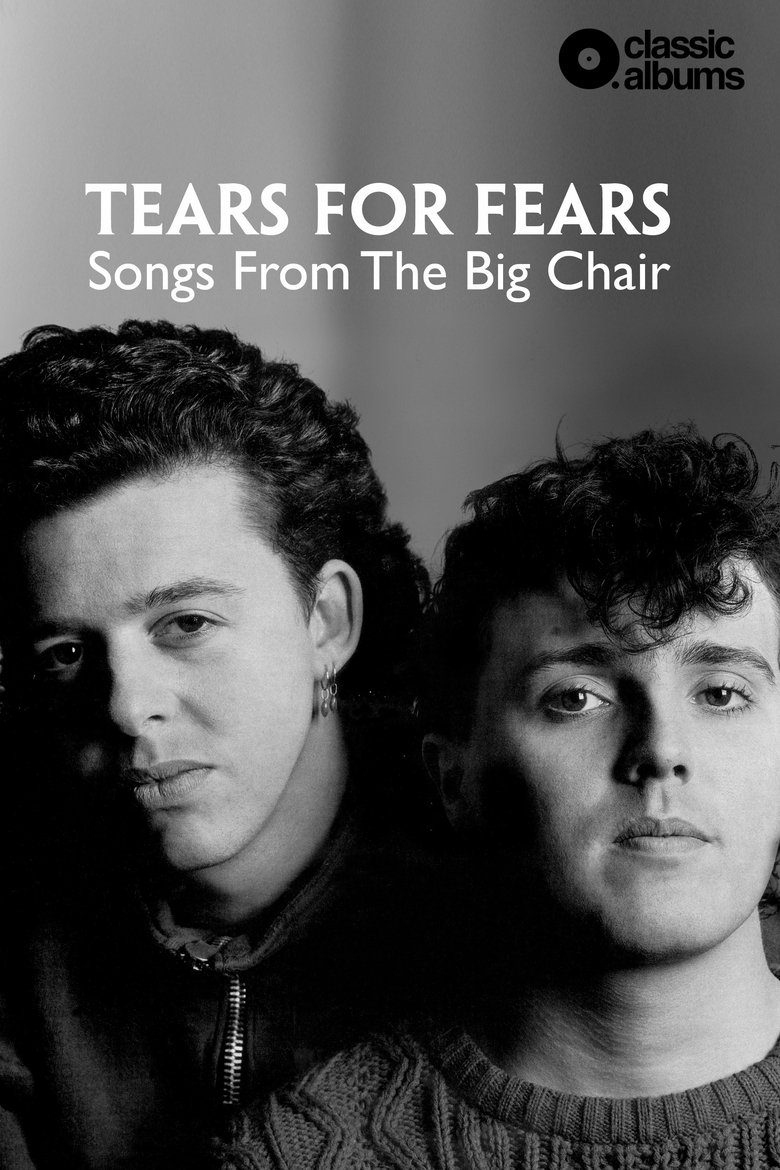 Poster of Classic Albums: Tears for Fears - Songs From the Big Chair