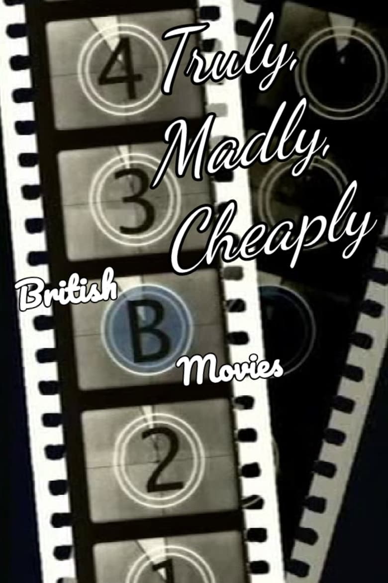 Poster of Truly, Madly, Cheaply! British B Movies