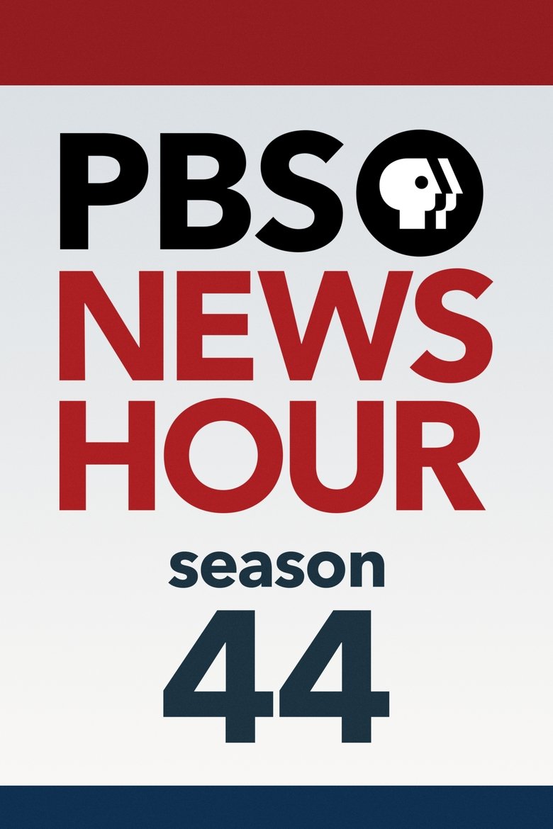 Poster of Episodes in PBS News Hour - Season 44 - Season 44
