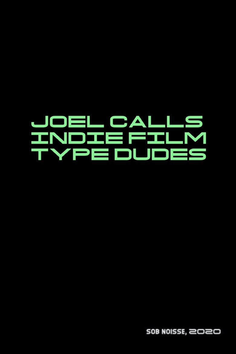 Poster of Joel Calls Indie Film Type Dudes