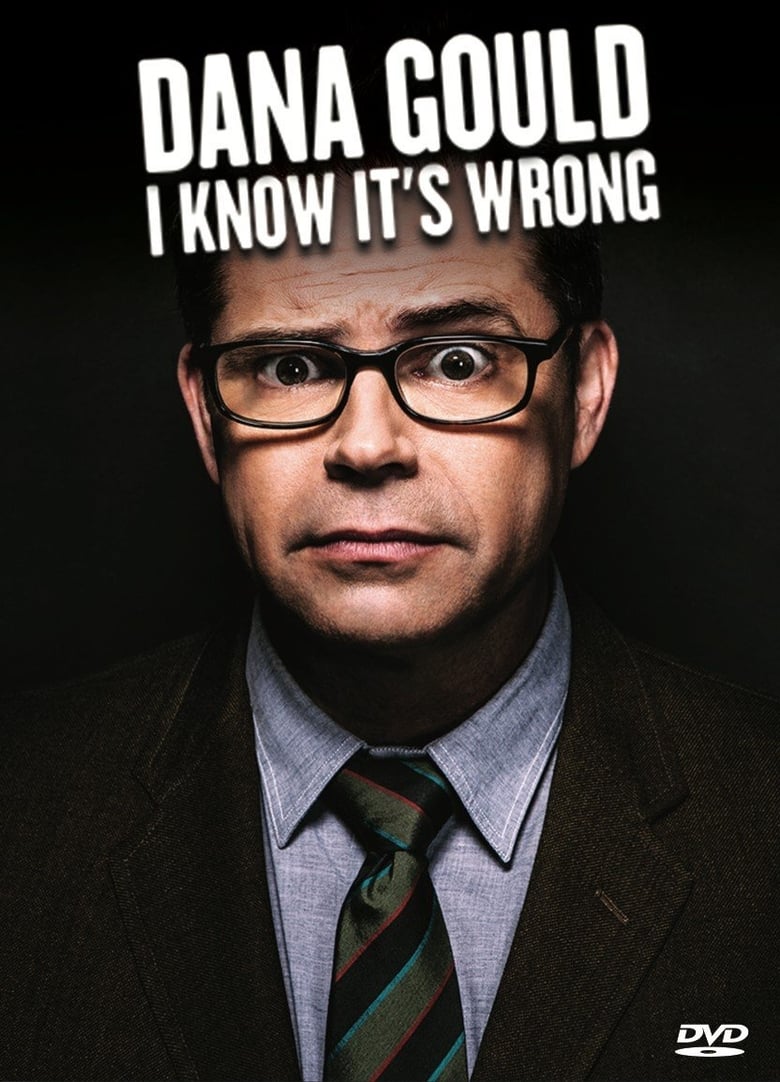 Poster of Dana Gould: I Know It's Wrong