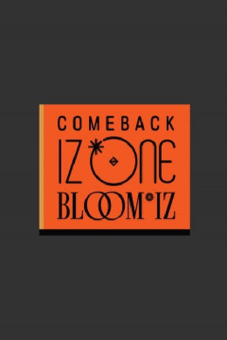 Poster of COMEBACK IZ*ONE : BLOOM*IZ 컴백 아이즈원