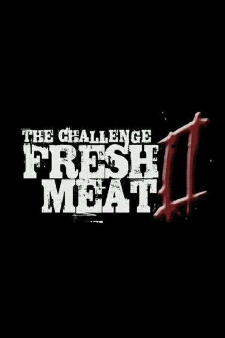 Poster of Episodes in The Challenge - Fresh Meat II - Fresh Meat II