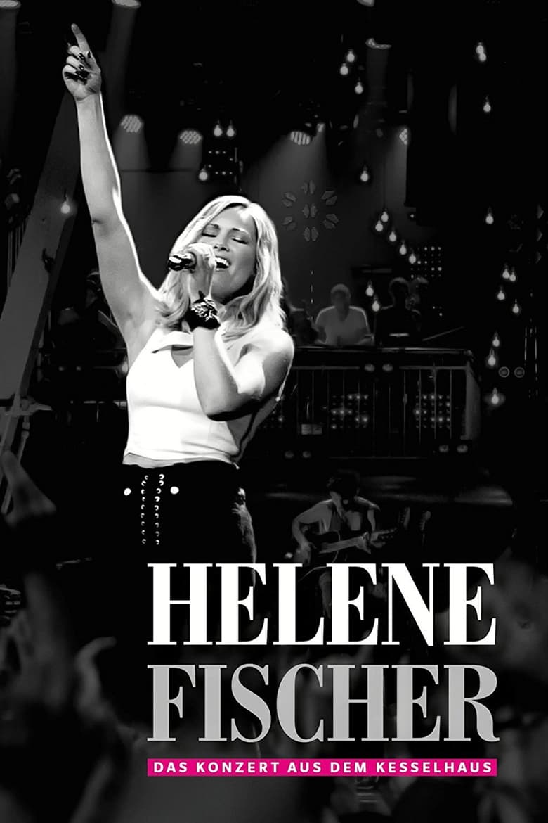 Poster of Helene Fischer  - Das Konzert aus dem Kesselhaus